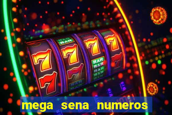 mega sena numeros que mais saem